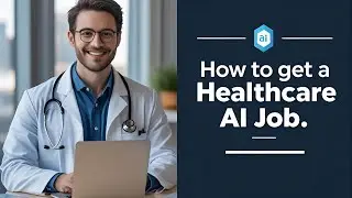 How to Get a Healthcare AI Job | AI Career Guide!