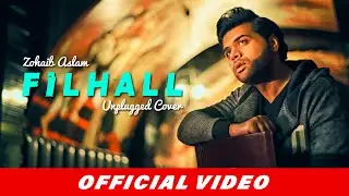 FILHALL | Unplugged | Cover | Zohaib Aslam | B Praak | Jaani | Akshay Kumar | Nupur Sanon | New Song