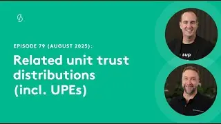 Episode 79 - Related unit trust distributions incl UPEs