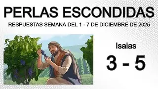 Repaso de las PERLAS ESCONDIDAS T.J. semana del 1 al 7 de diciembre de 2025. Isa&iacute;as 3 - 5