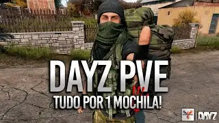 EM BUSCA DA MELHOR MOCHILA! -  DayZ PVE | T5 #17