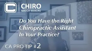 Do You Have the Right Chiropractic Assistant In Your Practice? | CA Pro Tip #2