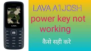 Lava A1 josh power key not working 24 September 2022
