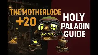 How to Heal +20 The Motherlode as a Holy Paladin (Mythic+ Guide)