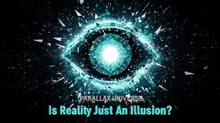 PARALLAX UNIVERSE: Is Reality Just An Illusion? | Official Channel Trailer