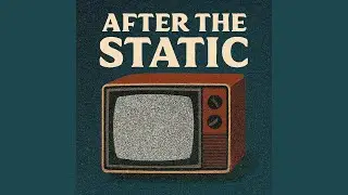 After the Static