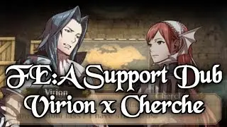 Fire Emblem Awakening Support Dubs: Virion x Cherche