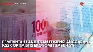 [FULL] Pemerintah Lanjutkan Efisiensi Anggaran, KSSK Optimistis Ekonomi Tumbuh 5% | MARKET REVIEW