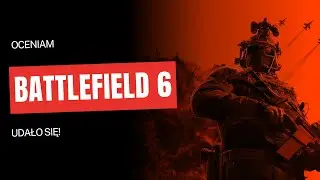 Battlefield 6 ogromnym sukcesem - moja opinia