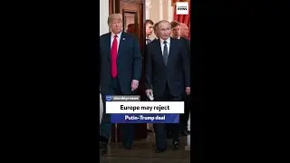 Europe could reject a Putin-Trump deal