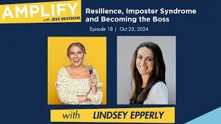 Resilience, Imposter Syndrome and Becoming the Boss with Lindsey Epperly