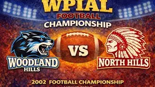 2002 WPIAL Championship | A Game That Defined an Era&rdquo; Woodland Hills vs. North Hills
