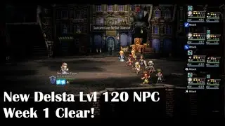 Octopath Traveler CotC - New Delsta 120 Clear - Week 1