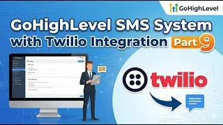 How to Set Up GoHighLevel SMS System with Twilio Integration &ndash; Part 9