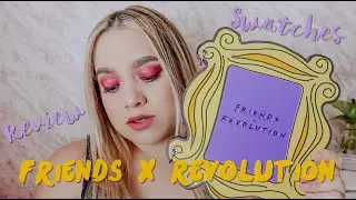 FRIENDS X REVOLUTION COLLECTION 2 SWATCHES, TUTORIAL & REVIEW