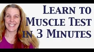 Learn How to Muscle Test Yourself in 3 Minutes