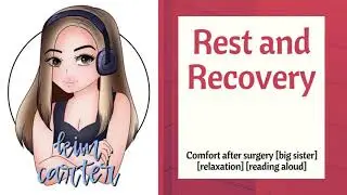 Rest and Recovery [F4A] [comfort after surgery] [big sister] [relaxation]