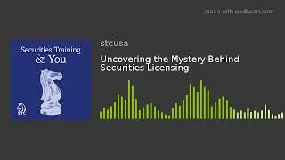 Uncovering the Mystery Behind Securities Licensing