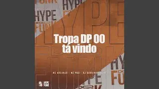 Tropa Dp 00 T&aacute; Vindo