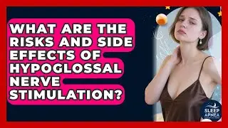 What Are The Risks And Side Effects Of Hypoglossal Nerve Stimulation? - Sleep Apnea Support Network