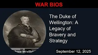 The Duke of Wellington: A Legacy of Bravery and Strategy | War Bios