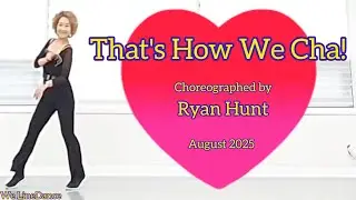 That's How We Cha! Linedance - Intermediate - Ryan Hunt - August 2025