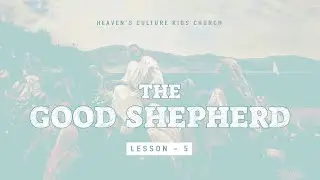 KIDS CHURCH | WORDS OF JESUS | LESSON 05 - THE GOOD SHEPHERD | 16th MAY 2021