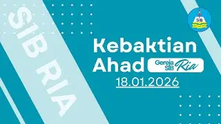 Kebaktian Ahad | Gereja SIB Ria | 18.01.2026