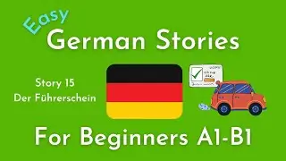 Slow German Short Stories for Beginners / Story 15 Der F&uuml;hrerschein (A1-B1)