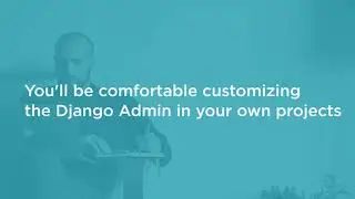 Django Admin: The Complete How To Course Preview
