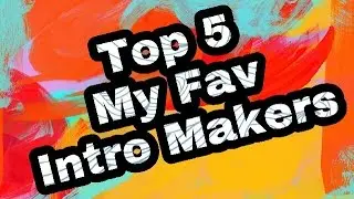 Top 5 My Fav Intro Makers | Топ 5 Любимых Интро Мейкеров