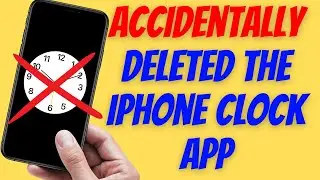 Accidentally Deleted The iPhone Clock App (How to get it back)