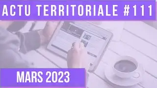 ACTU TERRITORIALE MARS 2023 : réforme des retraite, gestion de l'eau, simplification des normes...