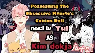 Possessing The Obsessive Maniac’s Cotton Doll React to Yul as Kim Dokja (Part 2) // Gacha React 