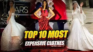 Top 10 Most Expensive Clothes of All Time | Showcase of High-End Fashion, Beauty, Luxury