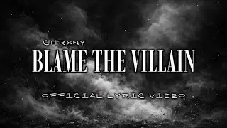 Chrxny - BLAME THE VILLAIN (Official Lyric Video) [THE SKY BETWEEN US CH1]