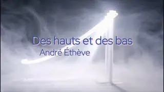 Des hauts et des bas | Le vent de la vie - Andr&eacute; &Eacute;th&egrave;ve