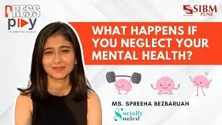 PressPlay - The SIBM Pune Podcast | Ep. 4 | Exploring Mental Health | Ms. Spreeha Bezbaruah