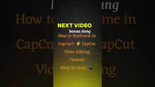How to Keyframe in CapCut? ⚡ CapCut Video Editing Tutorial (Step-by-Step) 📱
