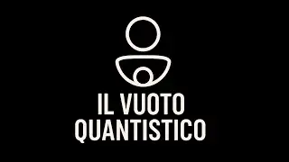 IL VUOTO QUANTISTICO