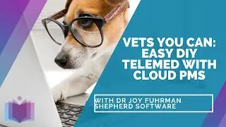 Vets You Can: Telemed with Cloud Based PMS