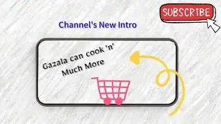 New Intro Of our Channel |Gazala can cook n much more |