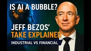 Is AI a Bubble? Jeff Bezos&rsquo; Take Explained (Industrial vs Financial)