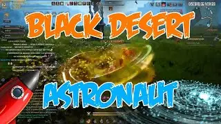 Best and Funny Moments Black Desert | Космонавт | #4
