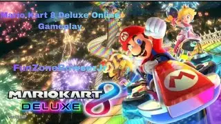 FunZone's Mario Kart 8 Deluxe Gameplay
