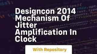designcon 2014 mechanism of jitter amplification in clock