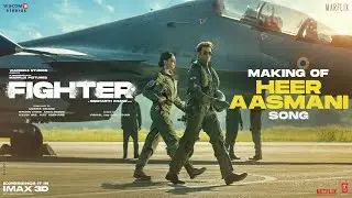 Making Of Heer Aasmani | Hrithik Roshan, Deepika Padukone, Akshay Oberoi, Karan S Grover | Fighter