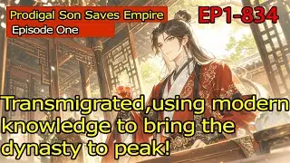 Prodigal Son Saves Empire:Transmigrated,using modern knowledge to bring the dynasty to peak【 1 of 2】