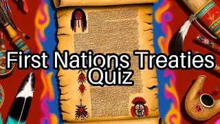 Test Your Knowledge! 🇨🇦 First Nations Treaties Challenge: Can You Score 10/10?