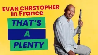That's A Plenty - Evan Christopher in France (New Orleans Jazz)